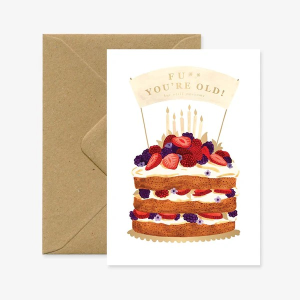 Carte d'anniversaire - F*ck you're old!
