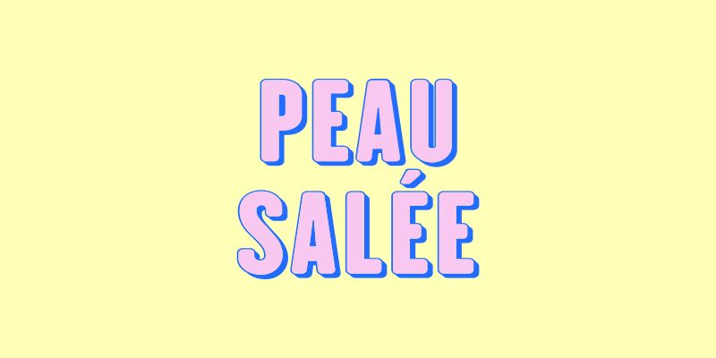PEAU SALÉE